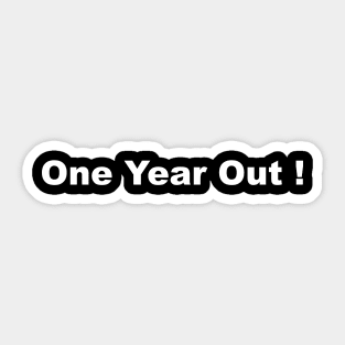 one year out Sticker